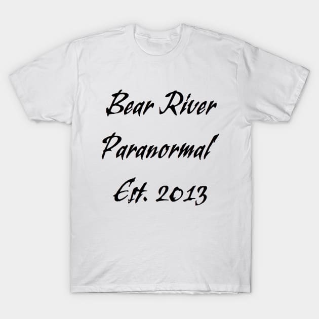 Bear River Paranormal T-Shirt by Bear River Paranormal